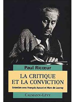 La Critique et la conviction Entretiens avec François Azouvi et Marc de
