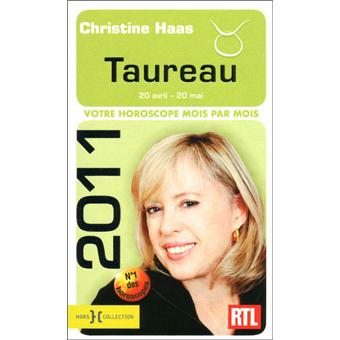 Horoscope 2011 Taureau Edition 2011 - broché - Christine Haas - Achat ...