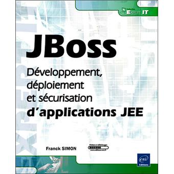 Jboss Developpement Deploiement Et Securisation D Applications Jee Broche Franck Simon Achat Livre Fnac