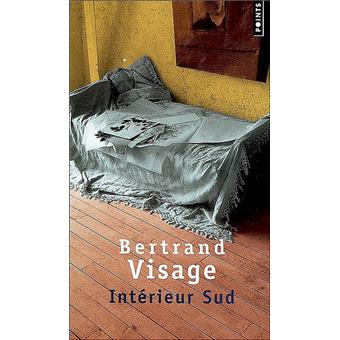 Intérieur Sud - poche - Bertrand Visage, Livre tous les livres à la Fnac Intérieur Sud - poche - Bertrand Visage, Livre tous les livres à la Fnac