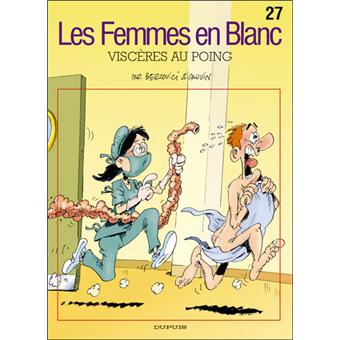 Les Femmes En Blanc Tome 27 Tome 27 Les Femmes En Blanc Visceres Au Poing Nouvelle Maquette Cauvin Philippe Bercovici Cartonne Livre Tous Les Livres A La Fnac