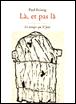 Là, et pas là - Paol Keineg - broché