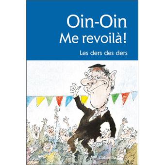 oin oin me revoilà les ders des ders broché albert belperroud