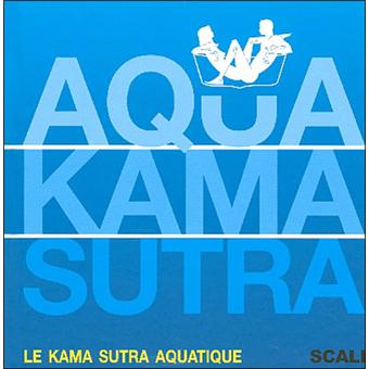 Aqua Kâma sûtra Le Kâma sûtra aquatique - cartonné - Collectif - Achat
