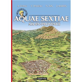Les Voyages d'AlixAix-en-Provence, Aquae-Sextiae