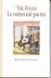 Metro me pas tro (Le) - Yak Rivais - (donnée non spécifiée)