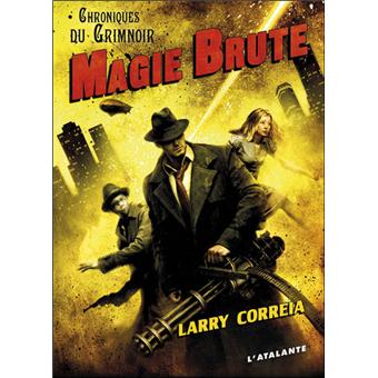 Magie brute - Correia, Larry