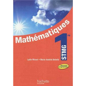 Mathematiques 1re Stmg Livre Eleve Grand Format Edition 2012 Broche Lydia Misset Marie Andree Belarbi Achat Livre Fnac