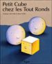 Petit cube chez les tout-ronds - J. Goffin - cartonné