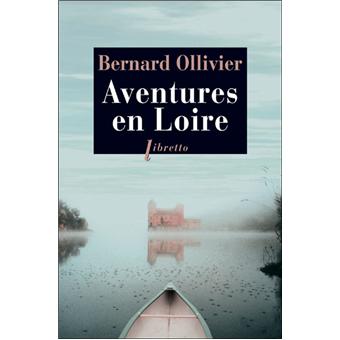 Aventures En Loire 1000 Km A Pied En Canoe Broche Bernard Ollivier Achat Livre Fnac