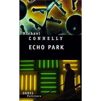 Une Enquete De Harry Bosch Echo Park Michael Connelly Broche Achat Livre Fnac