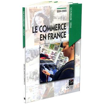 Le commerce en France Edition 2004-2005 - broché - Collectif - Achat ...