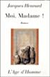 Moi, Madame ! - Jacques Henrard - broché