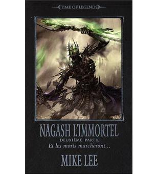 Warhammer L Avenement De Nagash Time Of Legends Tome 3 Nagash L Immortel Deuxieme Partie Et Les Morts Marcheront Mike Lee Broche Achat Livre Fnac