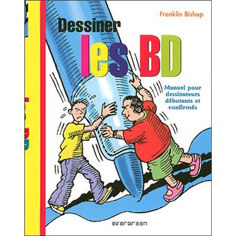 Dessiner les BD Manuel pour dessinateurs débutants et  