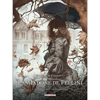 La Madone De Pellini Tome 02 La Madone De Pellini T02 Orphel Rosewood - 