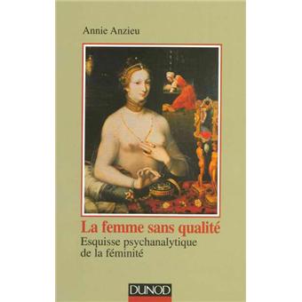 La femme sans qualité - 3ème édition - Esquisse psychanalytique de la féminité - 1