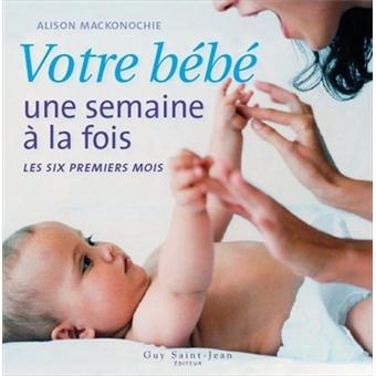 Bebe Une Semaine A La Fois Broche Alison Mackonochie Livre Tous Les Livres A La Fnac