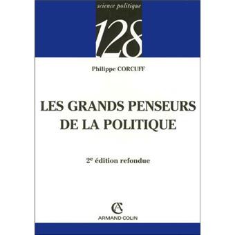 Les Grands Penseurs De La Politique Trajets Critiques En Philosophie Politique Broche Philippe Corcuff Achat Livre Ou Ebook Fnac