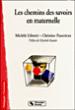 Les chemins des savoirs en maternelle - Michèle Libratti - broché