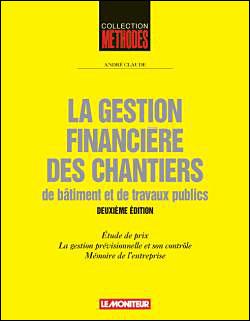 La Gestion Financiere Des Chantiers De Btp Principes Generaux Realisation De L Etude De Prix Gestion Previsionnelle Et Gestion De Productio Broche Claude Andre Achat Livre Fnac
