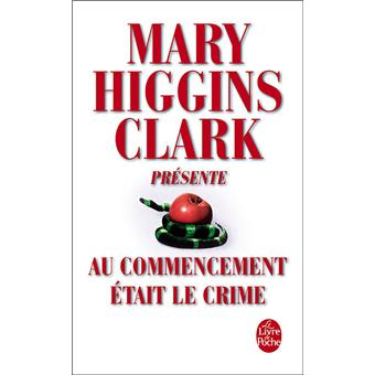 M.Higgins Clark présente : Au commencement était le crime