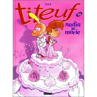 Titeuf Nadia Se Marie Tome 10 Titeuf Zep Zep Cartonne