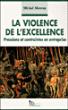La Violence de l'Excellence - Michel Monroy - broché