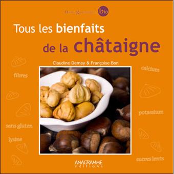 Tous Les Bienfaits De La Chataigne Broche Claudine Demay Francoise Bon Achat Livre Fnac