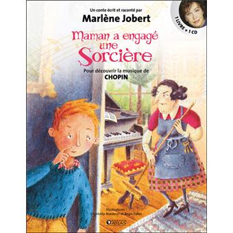 Maman a engagé une sorcière Pour découvrir la musique de Chopin - Livre CD - Marlène Jobert ...