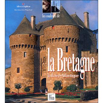 Les couleurs de la Bretagne La Loire-Atlantique - broché - Robert