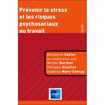 Prévenir le stress et les risques psychosociaux au travail