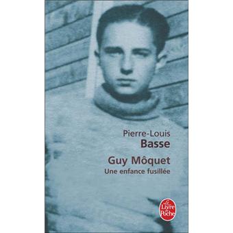 Guy Moquet Une Enfance Fusillee Poche Pierre Louis Basse Achat Livre Fnac