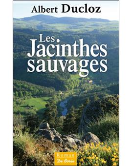 Les jacinthes sauvages - broché - Albert Ducloz - Achat Livre | fnac