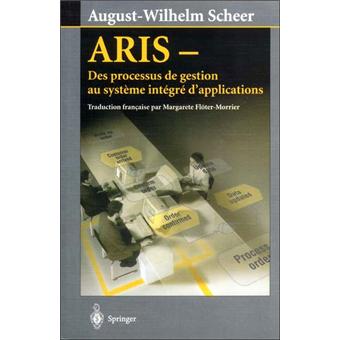 Aris - Des Processus de Gestion Au Systeme Integre D'Applications - Paperback - 2008 - 1