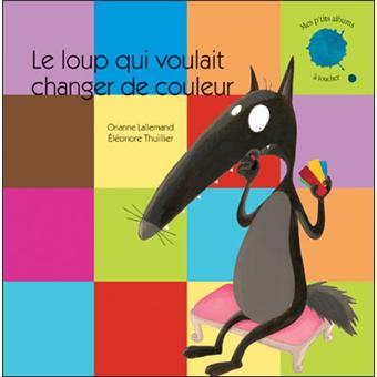 Le Loup Qui Explorait Paris Tapuscrit Le Loup A Toucher Le Loup Qui Voulait Changer De Couleur Mes