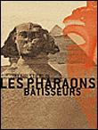 Les pharaons bâtisseurs - 1