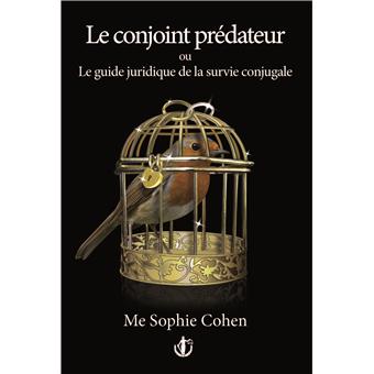 Le conjoint prédateur ou Le guide juridique de la survie conjugale alerte