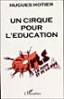Un cirque pour l'éducation - Hugues Hotier - broché