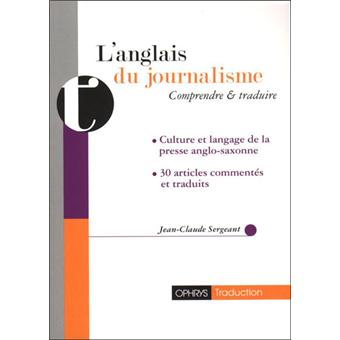 L Anglais Du Journalisme Comprendre Traduire Broche Jean Claude Sergeant Achat Livre Fnac L Anglais Du Journalisme Comprendre Traduire Broche Jean Claude Sergeant Achat Livre Fnac