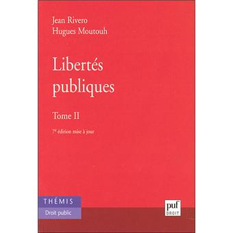 Libertes Publiques T2 7e Ed Tome 2 Regime Des Principales Libertes Tome 2 Broche Rivero Moutouh Jean Hugues Achat Livre Fnac