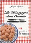 La Bourgogne dans l'assiette