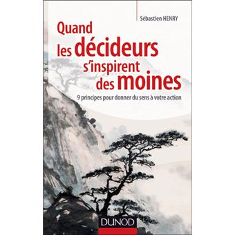 Ebook Quand les decideurs sinspirent des moines 9 principes pour donner du sens a vot re action