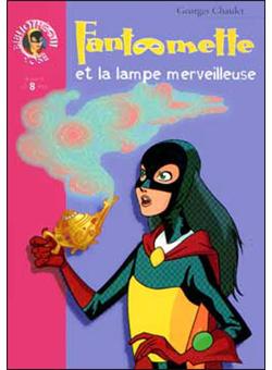 Fantomette Fantomette 14 Fantomette Et La Lampe Merveilleuse Georges Chaulet Broche Achat Livre Fnac