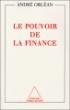 Le Pouvoir de la finance - André Orléan - broché