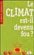 Le CLIMAT est-il devenu fou ?