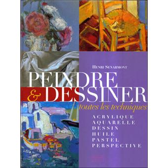Peindre Et Dessiner Toutes Les Techniques Cartonné Henri