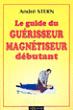 Le guide du guérisseur magnétiseur débutant - 1