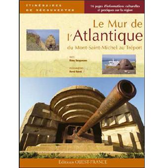 Le Mur De L Atlantique Du Mont St Michel Au Trepo Du Mont Saint Michel Au Treport Broche Desquesnes Remy Achat Livre Fnac