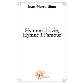 Hymne A La Vie Hymne A Amour Broche Ulmo Jean Pierre Achat Livre Fnac